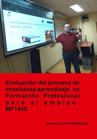 Evaluación Del Proceso De Enseñanza-aprendizaje En Formación Profesional Para El Empleo. Mf1445. - Miguel Ángel Ladrón De Guevara - E-Book