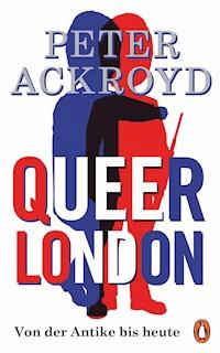 Queer London - Peter Ackroyd - E-Book