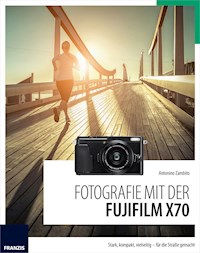Fotografie mit der Fujifilm X70 - Antonino Zambito - E-Book