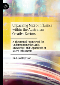 Unpacking Micro-Influence within the Australian Creative Sectors - Lisa Harrison - E-Book