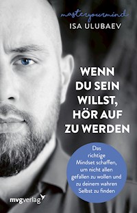 Wenn du sein willst, hör auf zu werden - Isa Ulubaev - E-Book