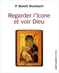 Regarder l'icône et voir Dieu - Benoît Standaert - E-Book