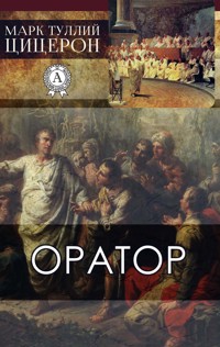 Оратор - Марк Туллий Цицерон - E-Book