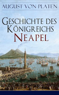 Geschichte des Königreichs Neapel - August von Platen - E-Book