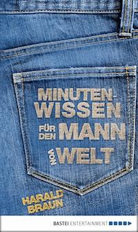 Minutenwissen für den Mann von Welt - Harald Braun - E-Book
