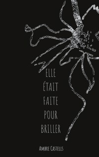 Elle était faite pour briller - Ambre Castells - E-Book