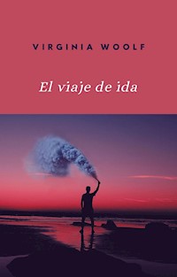 El viaje de ida (traducido) - Virginia Woolf - E-Book