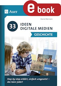 33 Ideen Digitale Medien Geschichte - Daniel Bernsen - E-Book