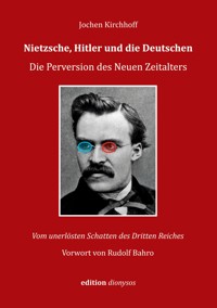 Nietzsche, Hitler und die Deutschen - Jochen Kirchhoff - E-Book