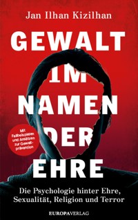 Gewalt im Namen der Ehre - Prof. Dr. Dr. Kizilhan, Jan Ilhan - E-Book