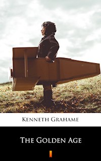 The Golden Age - Kenneth Grahame - E-Book