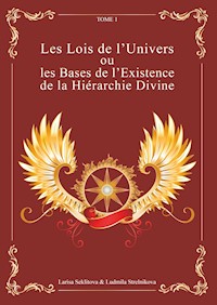 Les Lois de l'Univers ou les Bases de l'existence de la hiérarchie Divine Tome 1 - Larisa Seklitova - E-Book