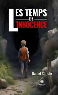 Les temps de l’innocence - Daniel Christe - E-Book