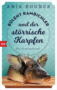 Bülent Rambichler und der störrische Karpfen - Anja Bogner - E-Book