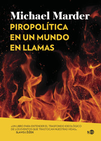 Piropolítica en un mundo en llamas - Michael Marder - E-Book