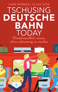 Tschusing Deutsche Bahn today - Mark Spörrle - E-Book