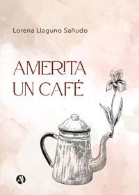 Amerita un café - Lorena Llaguno Sañudo - E-Book