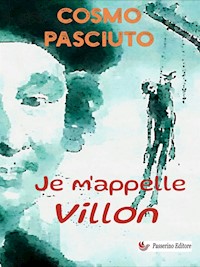 Je m’appelle Villon - Cosmo Pasciuto - E-Book