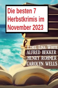 Die besten 7 Herbstkrimis im November 2023 - Alfred Bekker - E-Book
