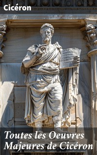 Toutes les Oeuvres Majeures de Cicéron - Cicéron - E-Book