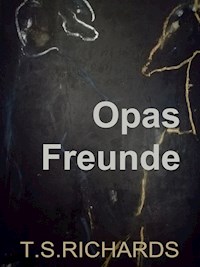 Opas Freunde - t.s. richards - E-Book