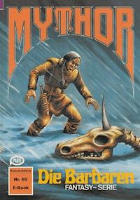 Mythor 69: Die Barbaren - Hugh Walker - E-Book