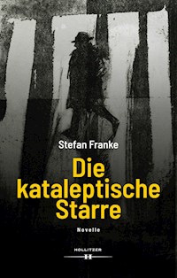 Die kataleptische Starre - Stefan Franke - E-Book