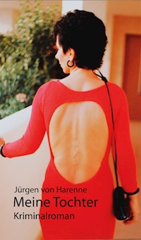 Meine Tochter - Jürgen von Harenne - E-Book