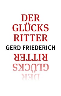 Der Glücksritter - Gerd Friederich - E-Book
