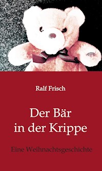 Der Bär in der Krippe - Ralf Frisch - E-Book