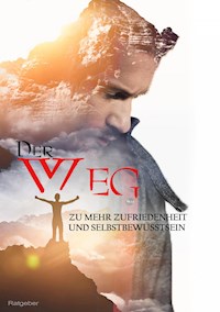 Der Weg zu mehr Zufriedenheit und Selbstbewusstsein - Christoph Bittner - E-Book