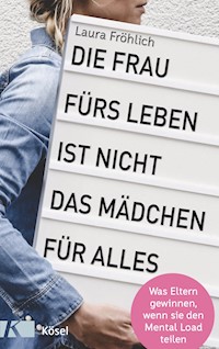 Die Frau fürs Leben ist nicht das Mädchen für alles! - Laura Fröhlich - E-Book