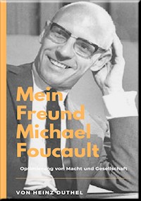 Mein Freund Michael Foucault - Heinz Duthel - E-Book