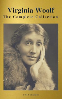 Virginia Woolf: The Complete Collection (Active TOC) (A to Z Classics) - Virginia Woolf - E-Book