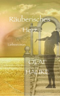 Räuberisches Herz - Olaf Hauke - E-Book