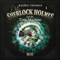 New Cases of Sherlock Holmes - Episode 1: Sherlock Holmes and the Time Machine - Arthur Conan Doyle - Hörbuch