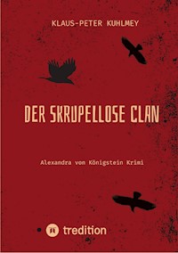 Der skrupellose Clan - Klaus-Peter Kuhlmey - E-Book