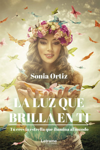 La luz que brilla en ti - Sonia Ortiz - E-Book