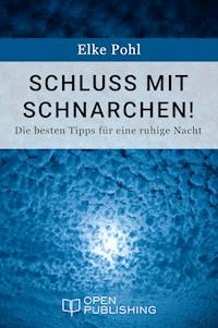Schluss mit Schnarchen! Die besten Tipps für eine ruhige Nacht - Elke Pohl - E-Book