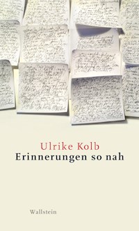 Erinnerungen so nah - Ulrike Kolb - E-Book