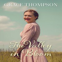 Valley in Bloom - Grace Thompson - Hörbuch