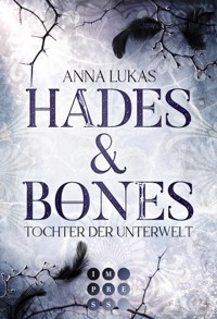 Hades & Bones: Tochter der Unterwelt - Anna Lukas - E-Book