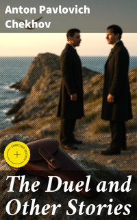 The Duel and Other Stories - Anton Pavlovich Chekhov - E-Book