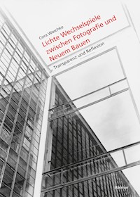 Lichte Wechselspiele zwischen Fotografie und Neuem Bauen - Cora Waschke - E-Book