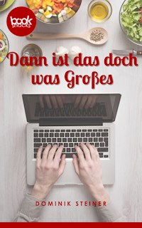 Dann ist das doch was Großes - Dominik Steiner - E-Book