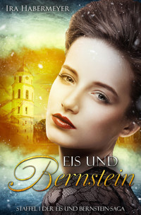 Eis und Bernstein: Staffel 1 - Ira Habermeyer - E-Book