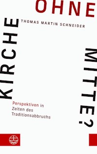 Kirche ohne Mitte? - Thomas Martin Schneider - E-Book