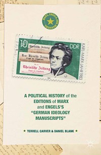 A Political History of the Editions of Marx and Engels’s “German ideology Manuscripts” - Terrell Carver - E-Book