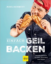 Einfach geil Backen - Axel Schmitt - E-Book