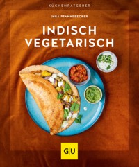 Indisch vegetarisch - Inga Pfannebecker - E-Book